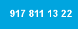 917 811 13 22